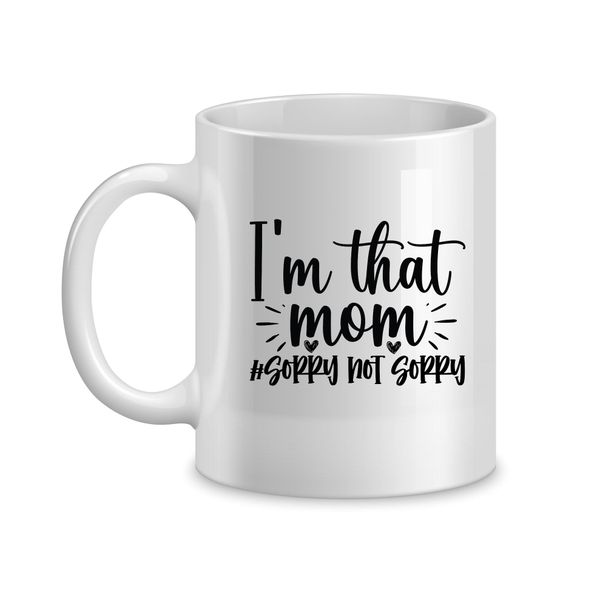 Not Sorry Coffee Mugs for Mothers with Mom Sayings Graphic Present058