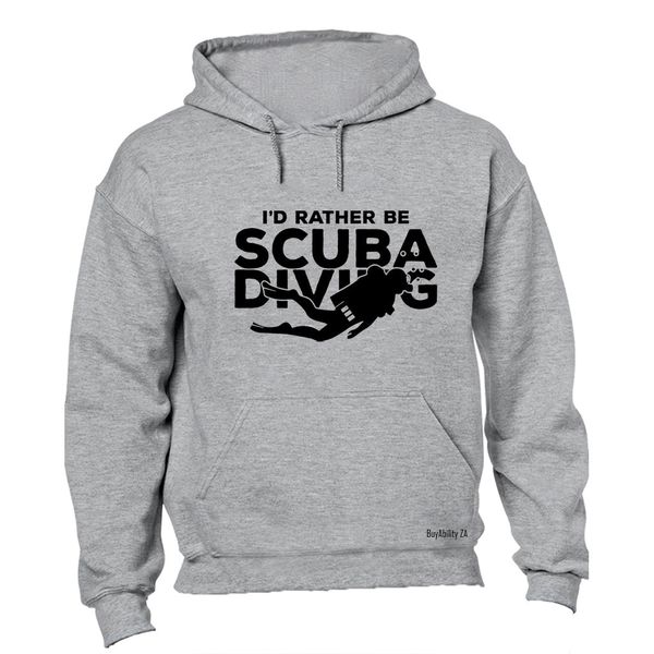 I'd Rather Be Scuba Diving - Hoodie