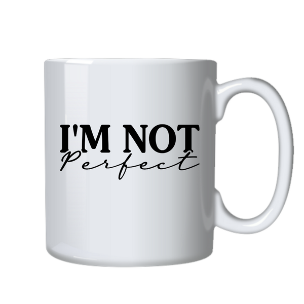 Motivational Positive Mug - I'm Not Perfect