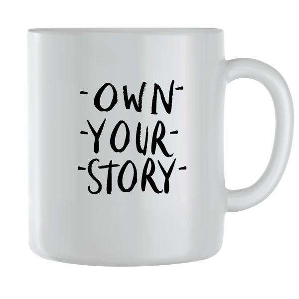 Own your story Coffee Mugs for Men Women Motivational Sayings Graphic 116