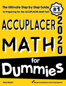 Accuplacer Math For Dummies The Ultimate Step By Step Guide To
