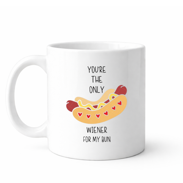You're the only wiener for my bun - Valentines - Relationship mug