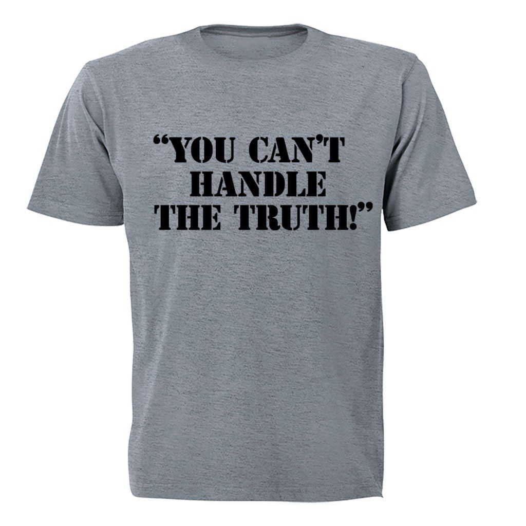 You Can't Handle The Truth - Adults - T-Shirt | Shop Today. Get it ...