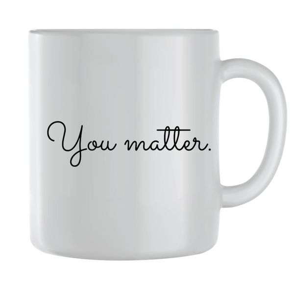 You matter Coffee Mugs for Men Women Motivational Sayings Graphic Cups 236