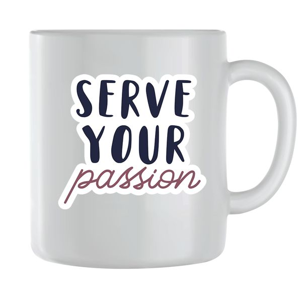 Serve Coffee Mugs for Men Women Motivational Sayings Graphic Quote Cups 185