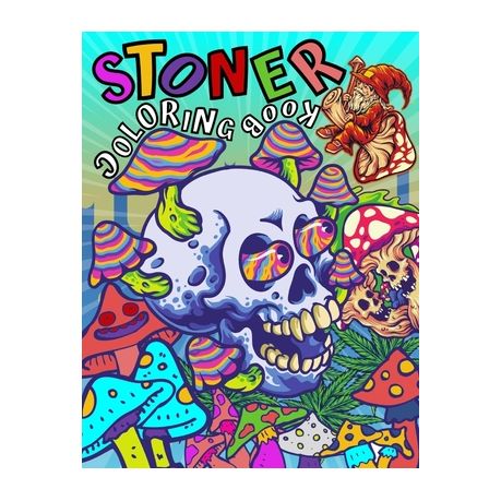 STONER Coloring Book: A Trippy Psychedelic Coloring Pages For Adults Don't  Panic It's Organic Book Let's Get High and Color (Paperback)