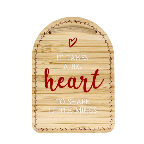 Plaque - It takes a big heart to shape little minds