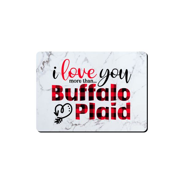 Mouse Pad - I Love You More Than Buffalo Plaid