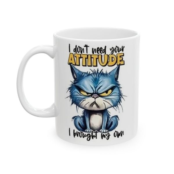 I don't need your attitude - Mug