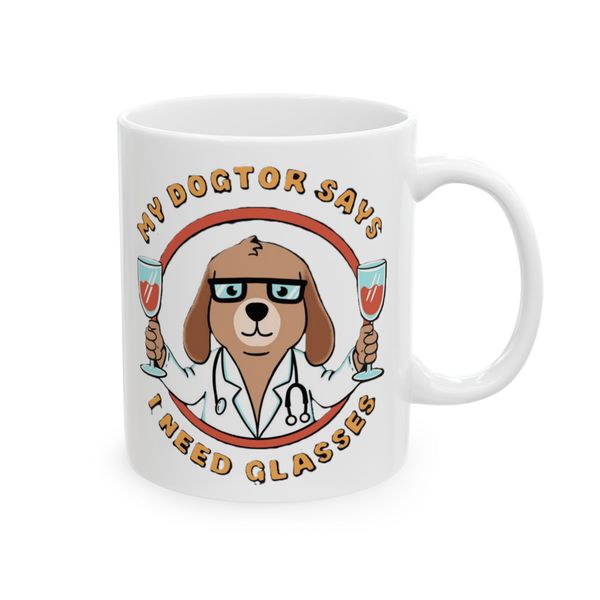My dogtor says i need galsses - Mug