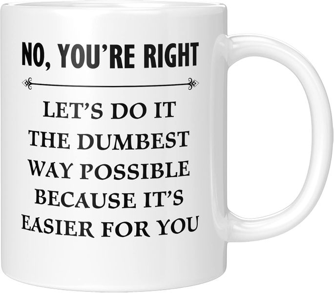 You're right-Mother's day-Father's day-Valentines-Christmas Mug