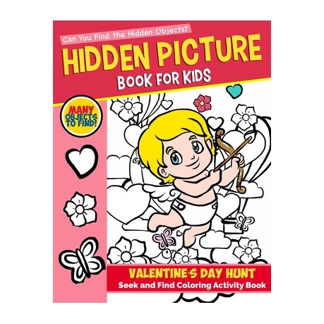 Hidden Picture Book For Kids Valentine S Day Hunt Seek And Find Coloring Activity Book Hide And Seek Picture Puzzles With Cherubs Hearts And More Buy Online In South Africa Takealot Com