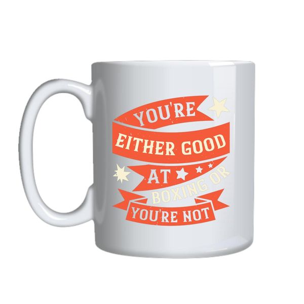 You_re Either Good At Boxing Mug Gift Idea 156