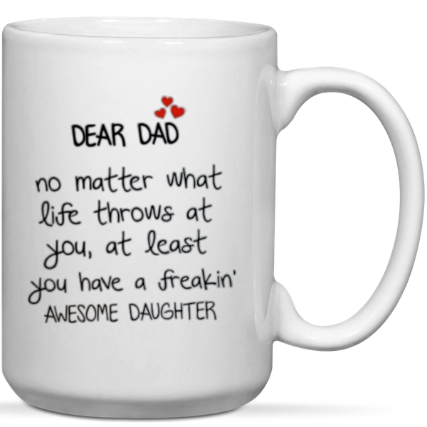 Dear Dad You Have An Awesome Daughter Gift Mug