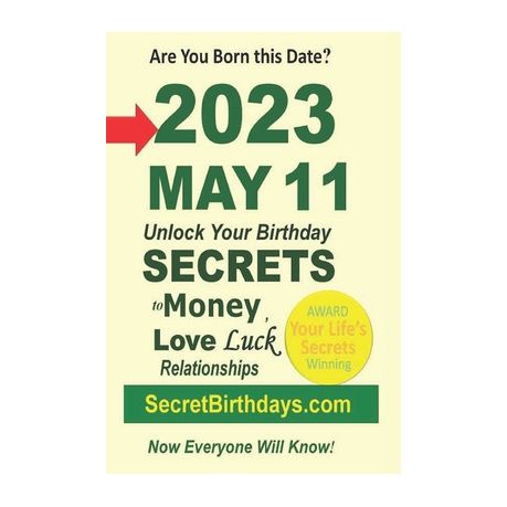 Born 2023 May 11 Your Birthday Secrets to Money Love