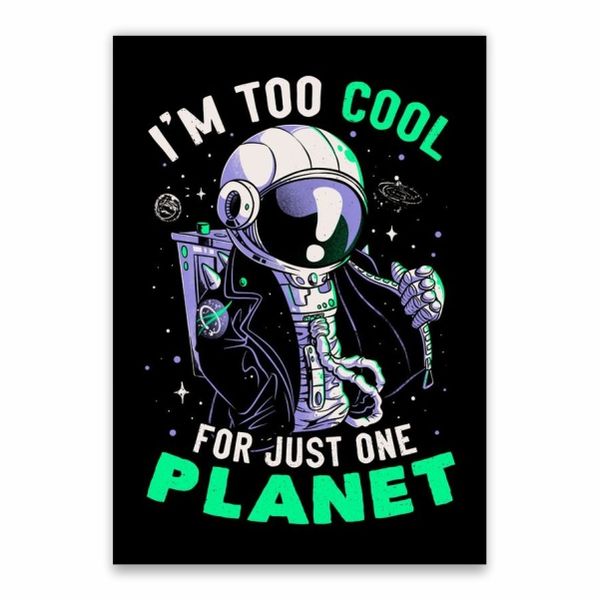 Too Cool For One Planet Poster - A1
