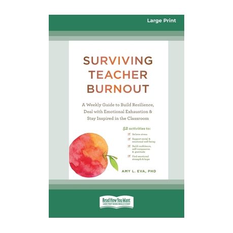 Surviving Teacher Burnout: A Weekly Guide to Build Resilience, Deal with  Emotional Exhaustion, and Stay Inspired in the Classroom