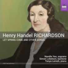 Henry Handel Richardson: Let Spring Come and Other Songs (CD / Album)