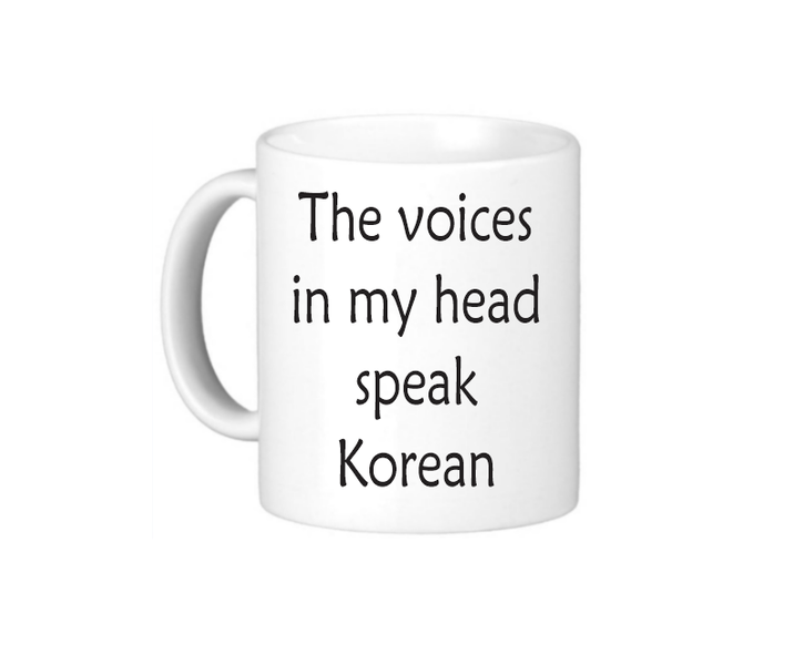 The Voices in My Head Speak Korean - Funny Coffee Mug