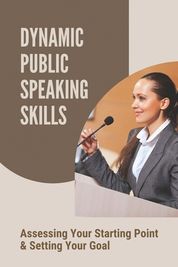 Dynamic Public Speaking Skills: Assessing Your Starting Point & Setting ...