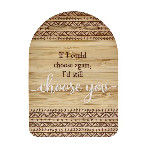 Plaque - If I could choose again, I'd still choose you