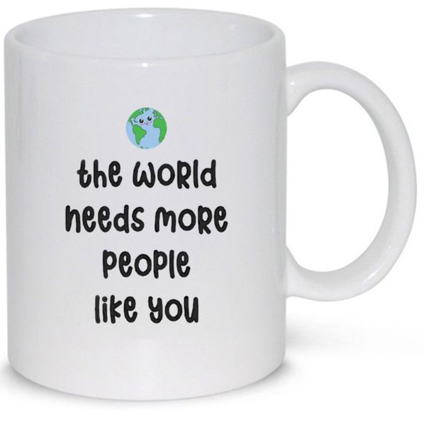 World Needs More People Like You Birthday Christmas Gift 11Oz Coffee Mug