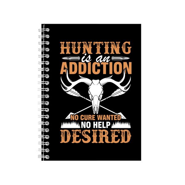 Hunting Is An Addiction Notebook Hunting Gift Idea A4 Notepad 134