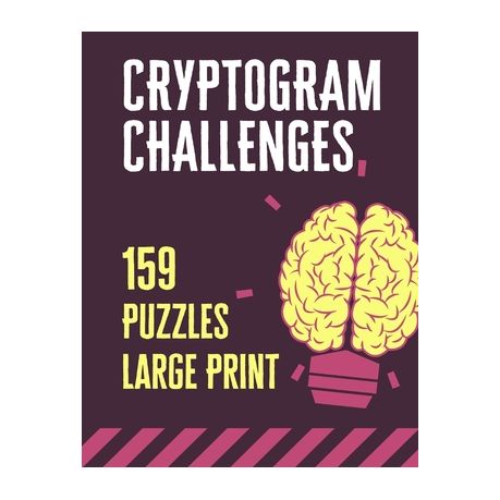 Cryptogram Challenges 159 Large Print Cryptograms Puzzles For Adults To Enjoy Challenging Your Brain Buy Online In South Africa Takealot Com