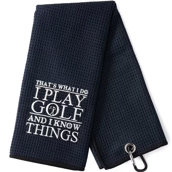 Humorous Golf Towel - "I Play Golf and I Know Things