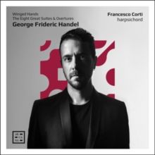George Frideric Handel: Winged Hands. The Eight Great Suites... (CD / Album Digipak)