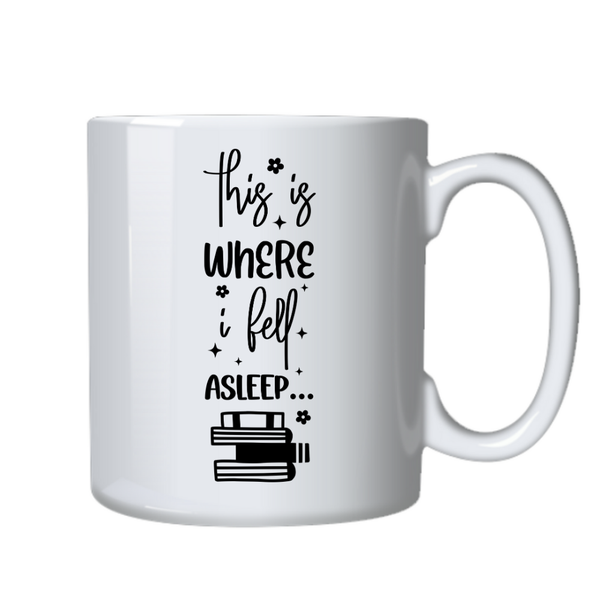 Fell Asleep Reading Ideal Fiction Book Reader Gift Writing Mug Cup 402