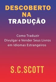 Descoberto Na Tradu O Como Traduzir Divulgar E Vender Seus Livros Em