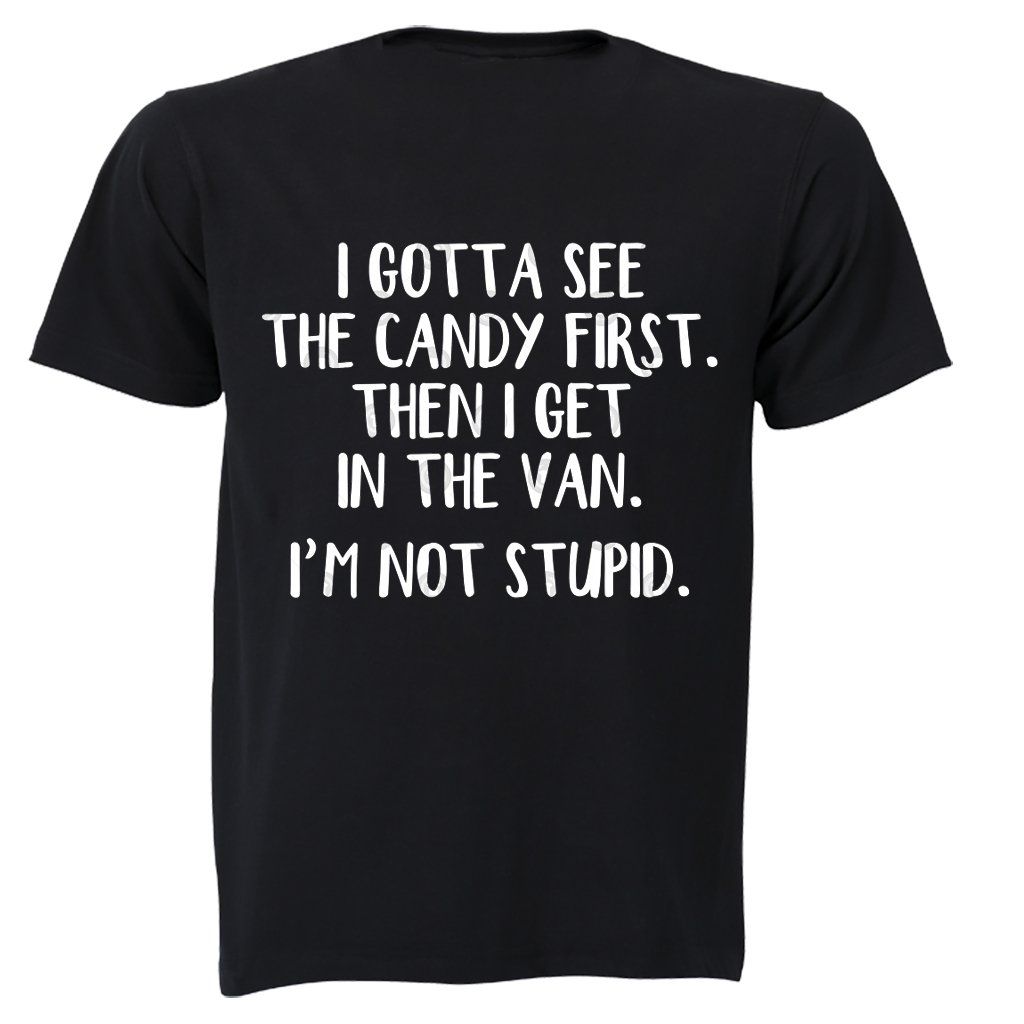 Gotta See The Candy First - Adults - T-Shirt | Shop Today. Get it ...