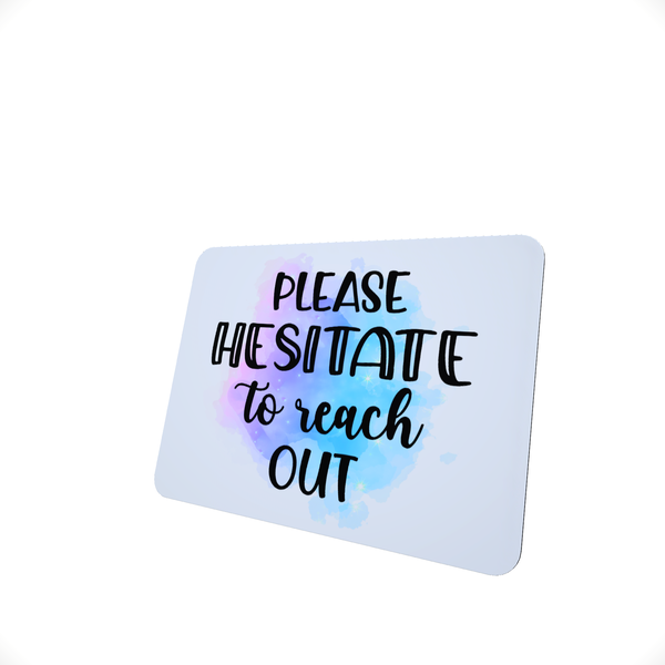 Please Hesitate To Reach Out - Funny Office Mouse Pad