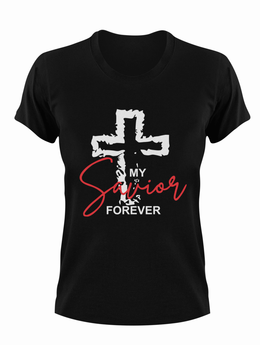 My Savior Forever Christian T-Shirt | Shop Today. Get it Tomorrow ...