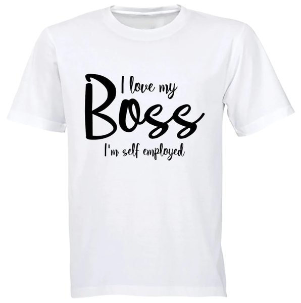 I Love My Boss I'm Self Employed Entrepreneur Gift TShirt White