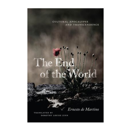 The End of the World: Cultural Apocalypse and Transcendence, de Martino,  Zinn