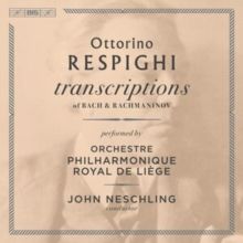 Ottorino Respighi: Transcriptions of Bach &amp; Rachmaninov (SACD)