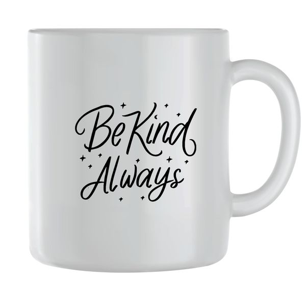 Always Kind Coffee Mugs for Men Women Motivational Cups Graphic Sayings 113