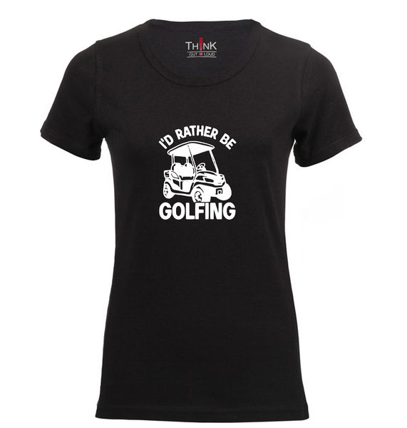 Think Out Loud Ladies "I'd Rather Be Golfing 2" Short Sleeve Tshirt Black