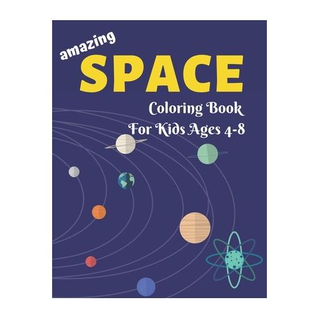 Space Coloring Book For Kids Ages 4-8 : Explore, Fun With Learn And Grow,  Fantastic Outer