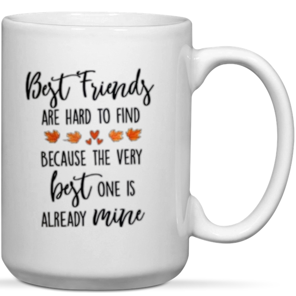 Best Friends Are Hard To Find Gift Mug