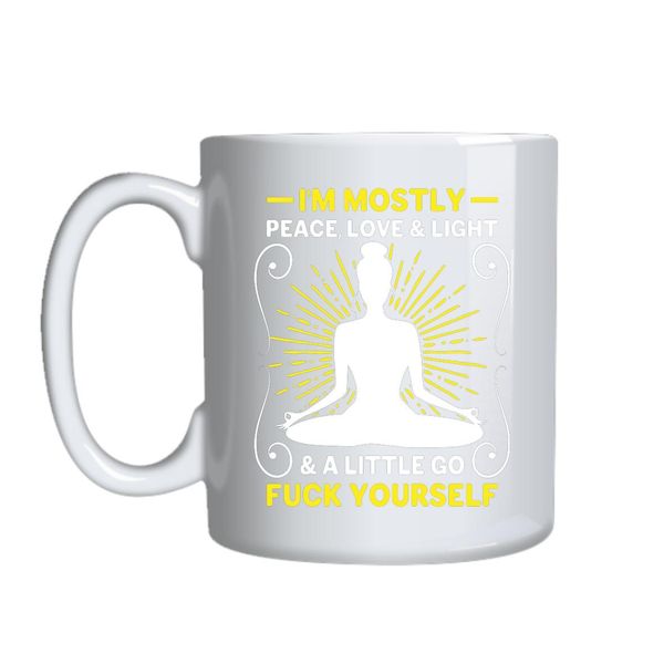 I_m Mostly Peace Love Light Mug Gift Idea 152