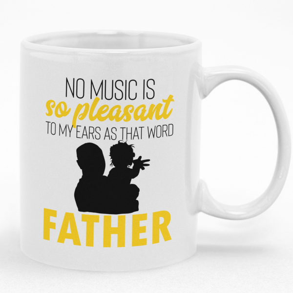 No Music Is So Pleasant As That Word Father Mug - Gift for Dad's Birthday