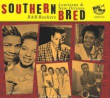 Southern Bred: Louisiana &amp; New Orleans R&amp;B Rockers (CD / Album)