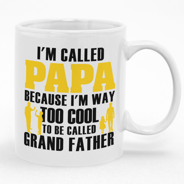 Father's Day Gift Idea I'm Called Papa Because I'm Way Too Cool Mug