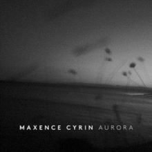 Maxence Cyrin: Aurora (CD / Album)