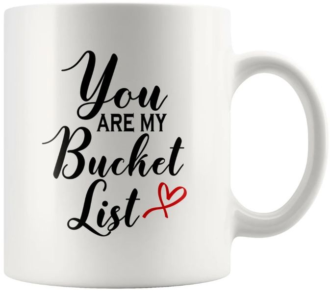 You Are My Bucket List Boyfriend Girlfriend Anniversary Valentine Gift Mug