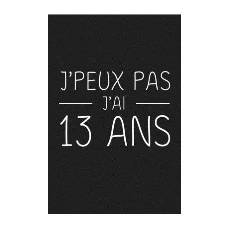 J Peux Pas J Ai 13 Ans 13 Ans Joyeux Anniversaire Buy Online In South Africa Takealot Com