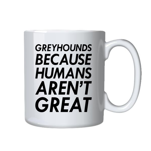 Greyhounds Mug Ideal Gift For Owners Birthday Christmas Dog Lover